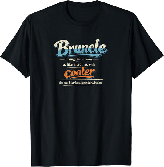 Bruncle Definition Like a Brother Only Cooler Funny Uncle T-Shirt - T-Shirt | Black