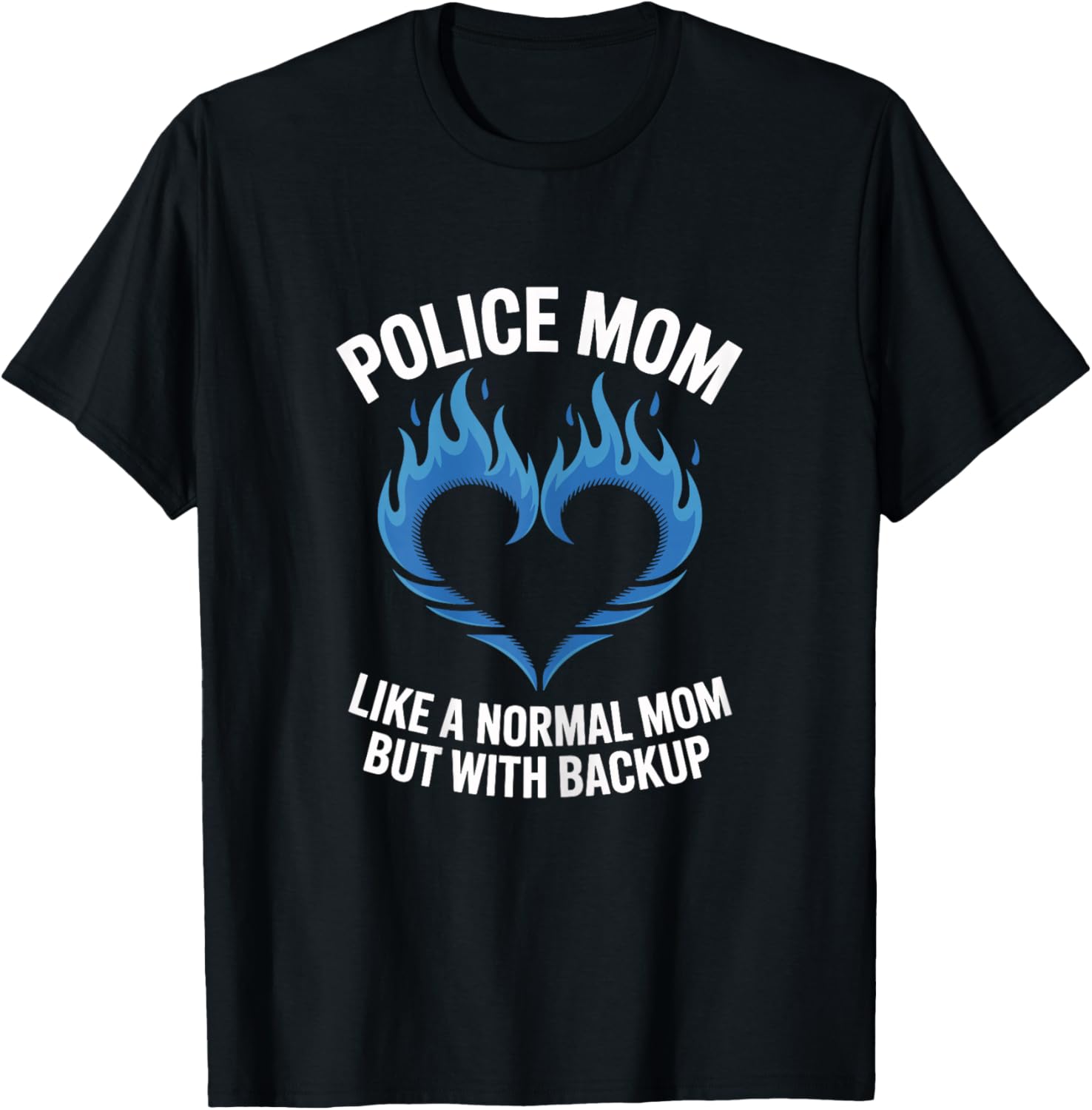 Police Mom Like A Normal Mom But with Backup Blue Heart T-Shirt - T-Shirt | Black