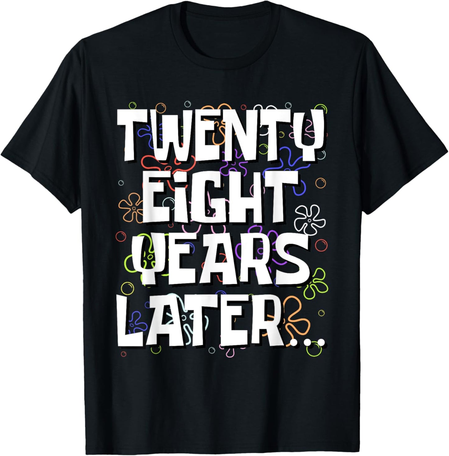 Twenty Eight Years Later Funny 28 Year Old 28th Birthday T-Shirt - T-Shirt | Black