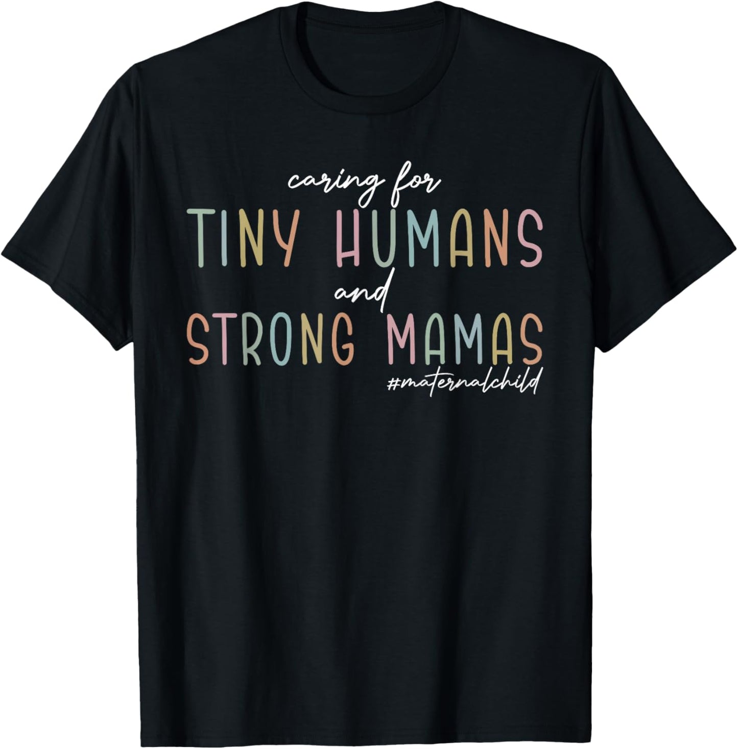 Caring for Tiny Humans And Strong Mamas Maternal Child T-Shirt - T-Shirt | Black