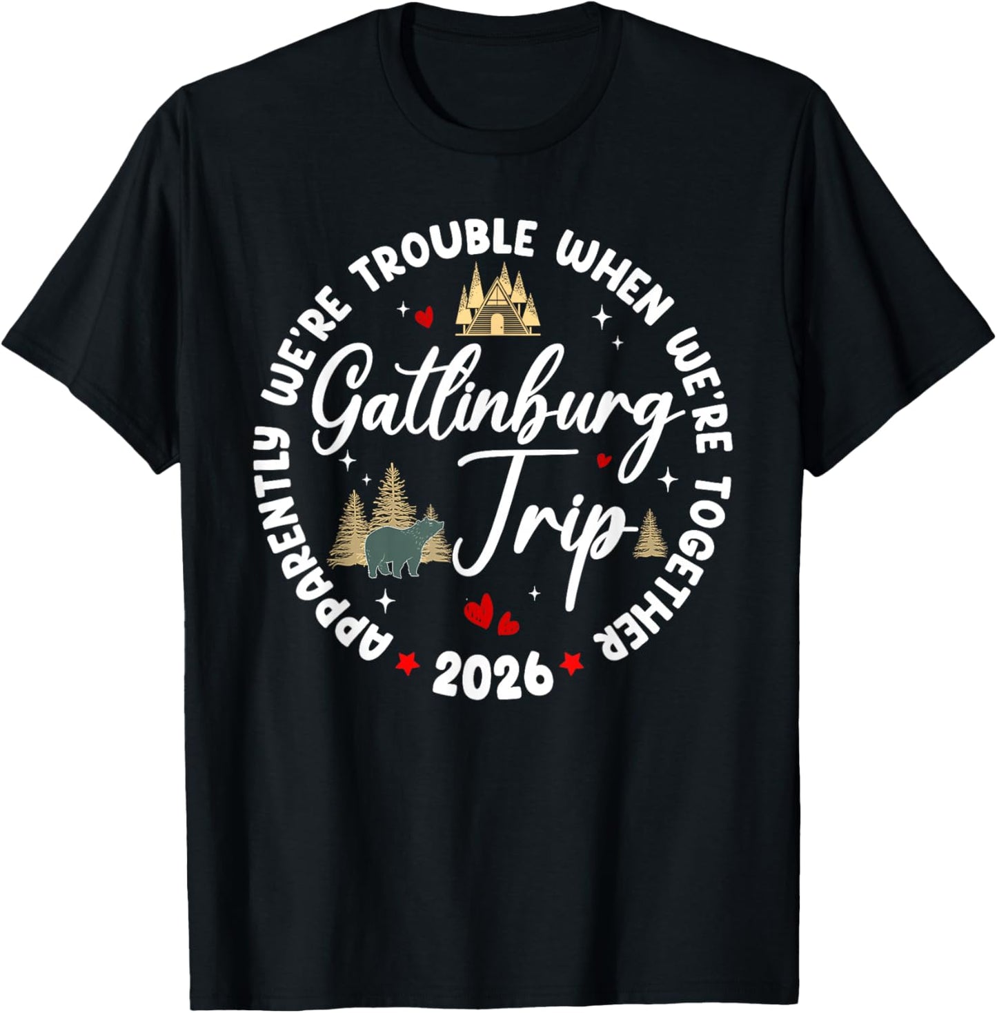Gatlinburg 2026 Apparently We're Trouble When We're Together T-Shirt - T-Shirt | Black