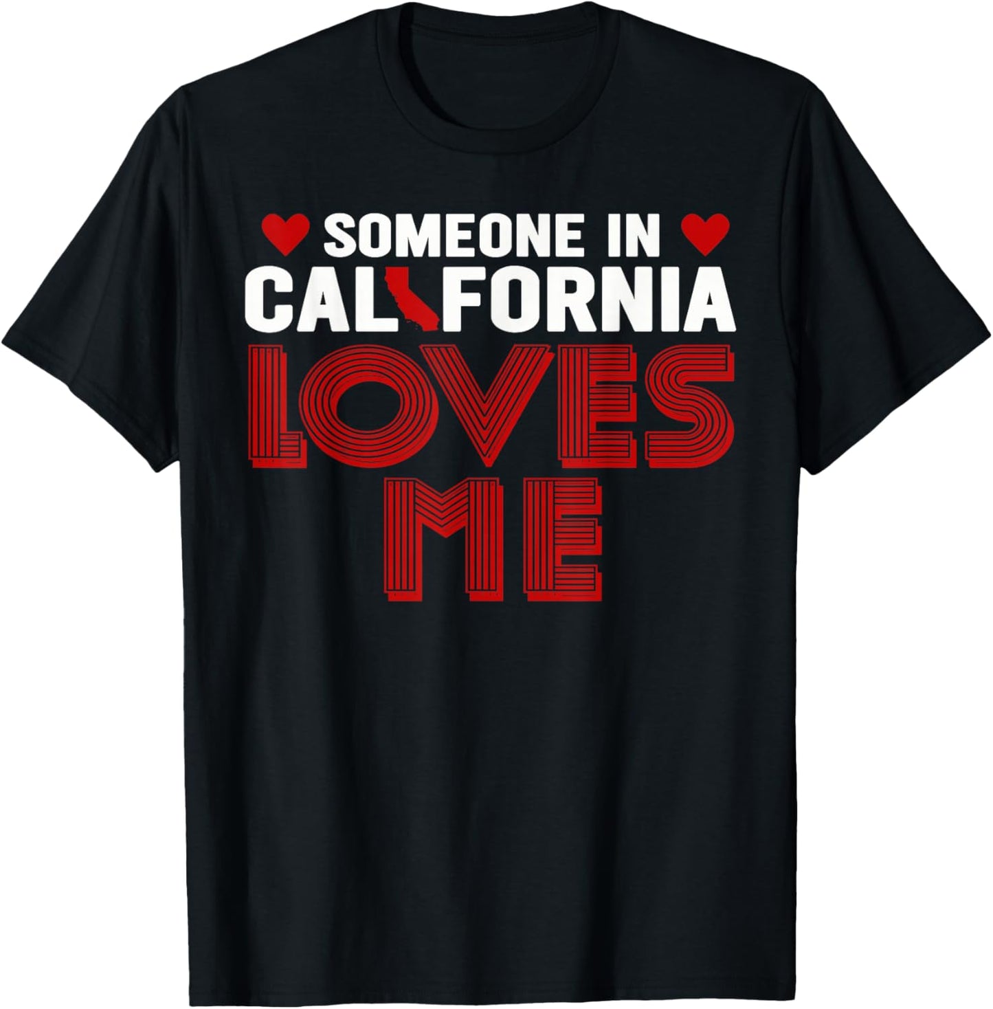 Someone In California Loves Me T-Shirt - T-Shirt | Black