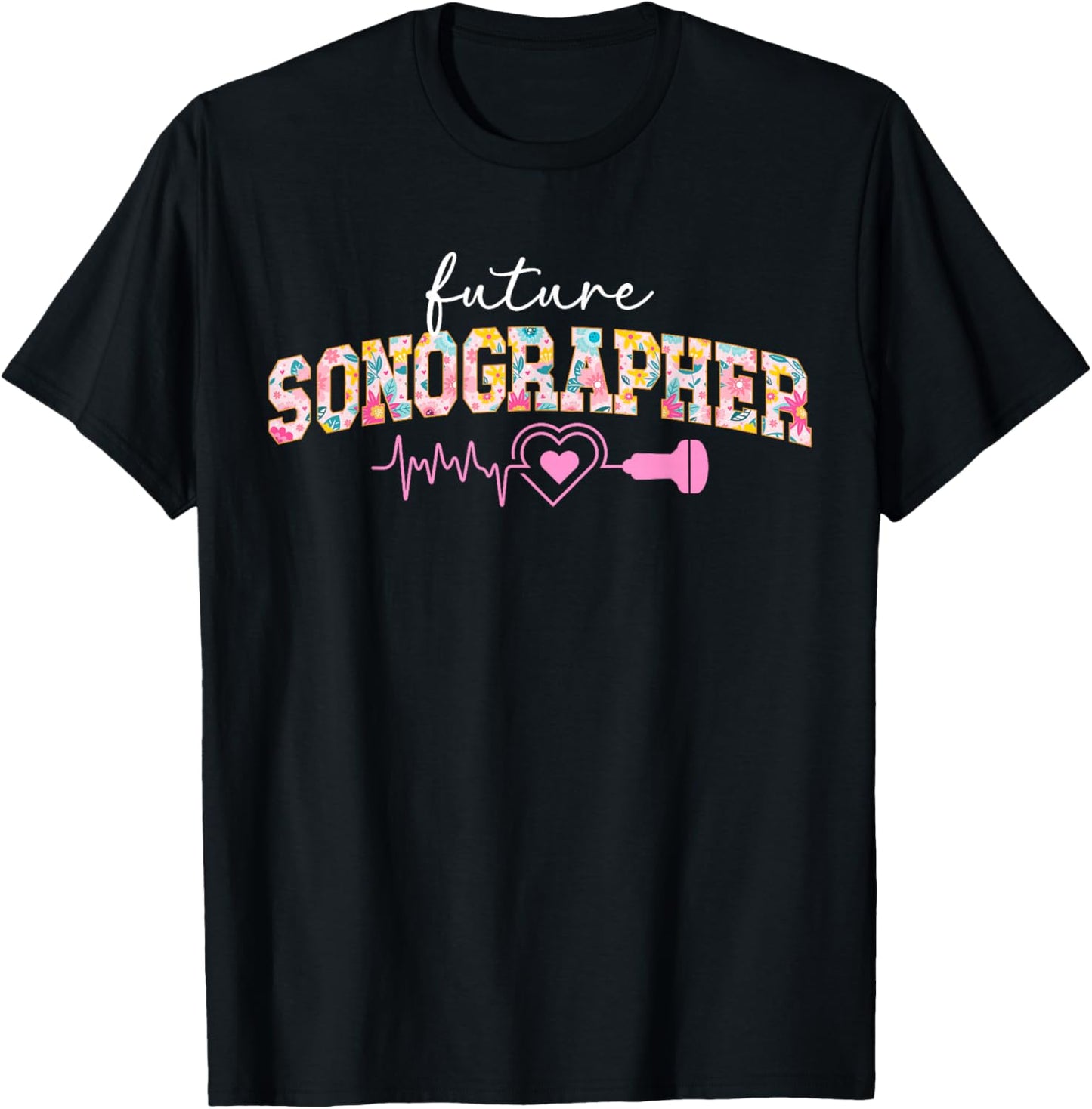 Future Sonographer in Progress Sonography Student Flowers T-Shirt - T-Shirt | Black