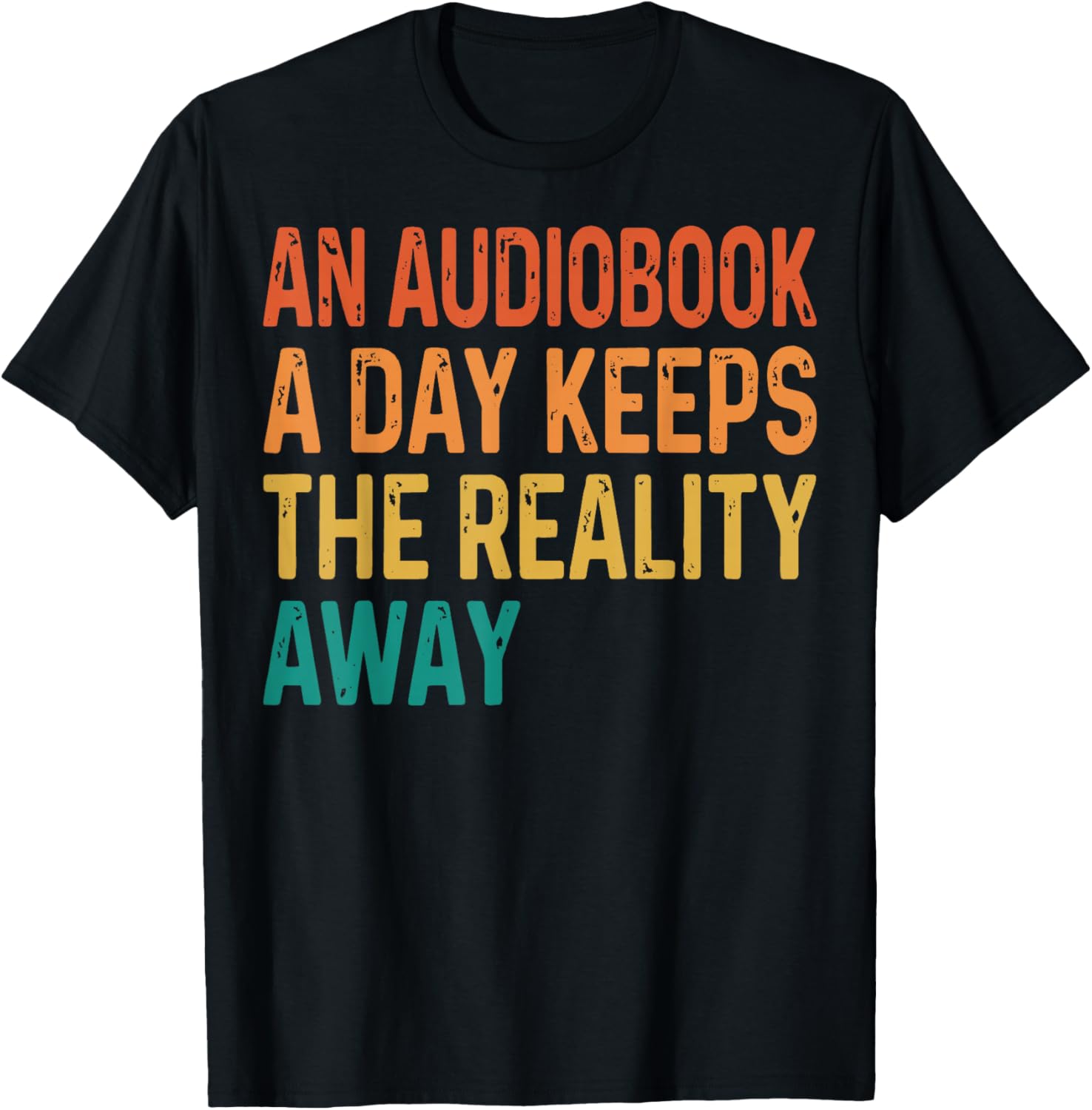 an Audiobook A Day Keeps The Reality Away T-Shirt - T-Shirt | Black