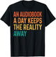 an Audiobook A Day Keeps The Reality Away T-Shirt - T-Shirt | Black