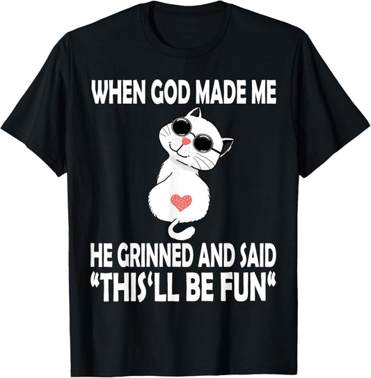 When God Made Me He Said This Will Be Fun Funny Quote Cat Women Kids T-Shirt - T-Shirt | Black