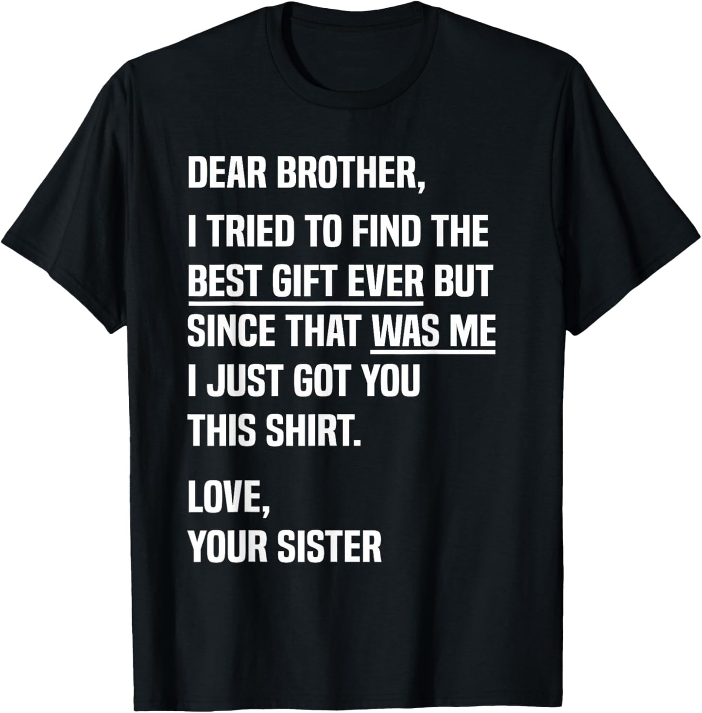 Dear Brother Quote Funny Sibling Humor Joke from Sister T-Shirt - T-Shirt | Black