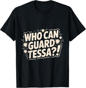 Who Can Guard Tessa Funny Viral Trending T-Shirt - T-Shirt | Black