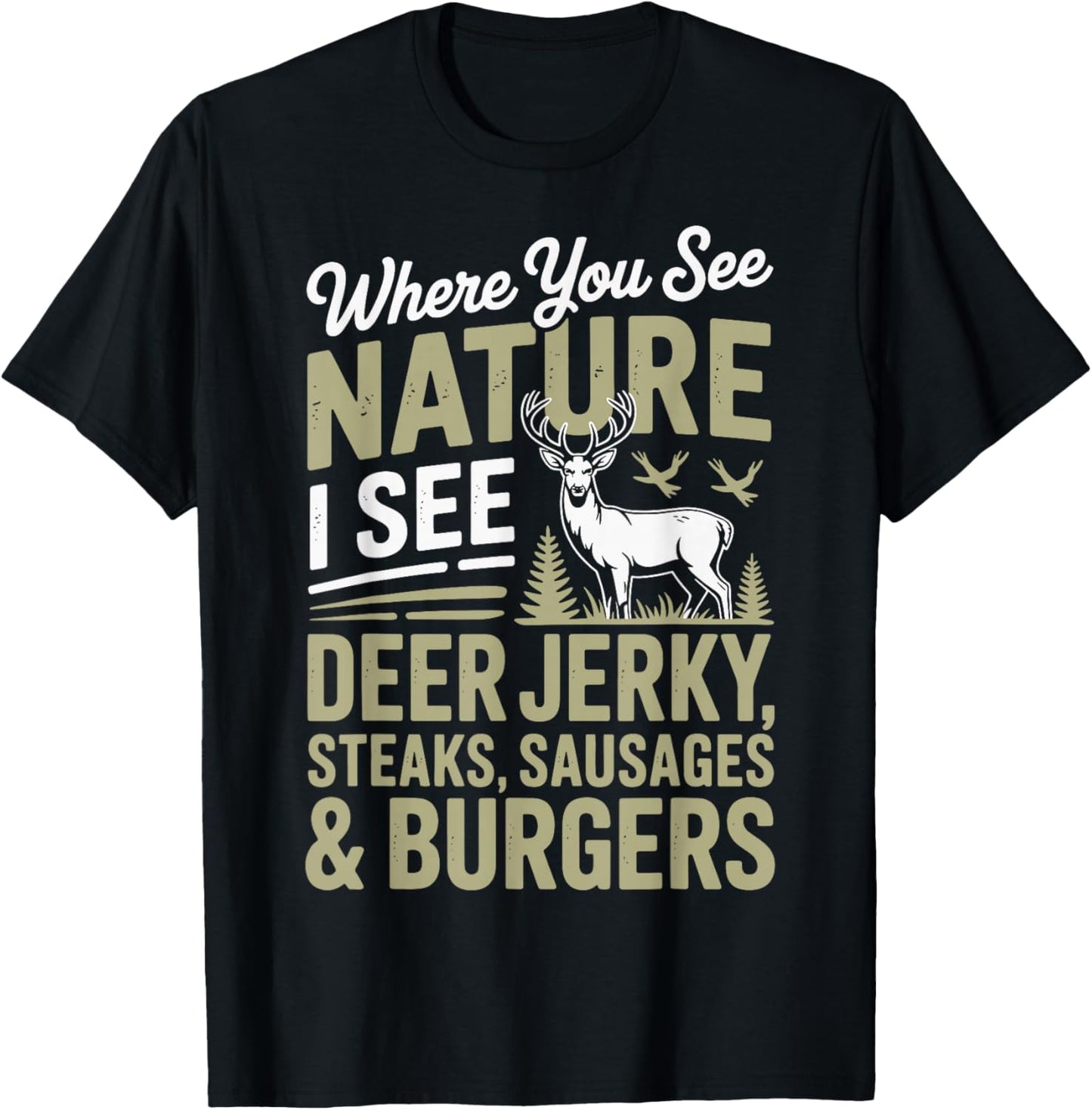You See Nature I See A Deer Jerky Steaks Sausages T-Shirt - T-Shirt | Black
