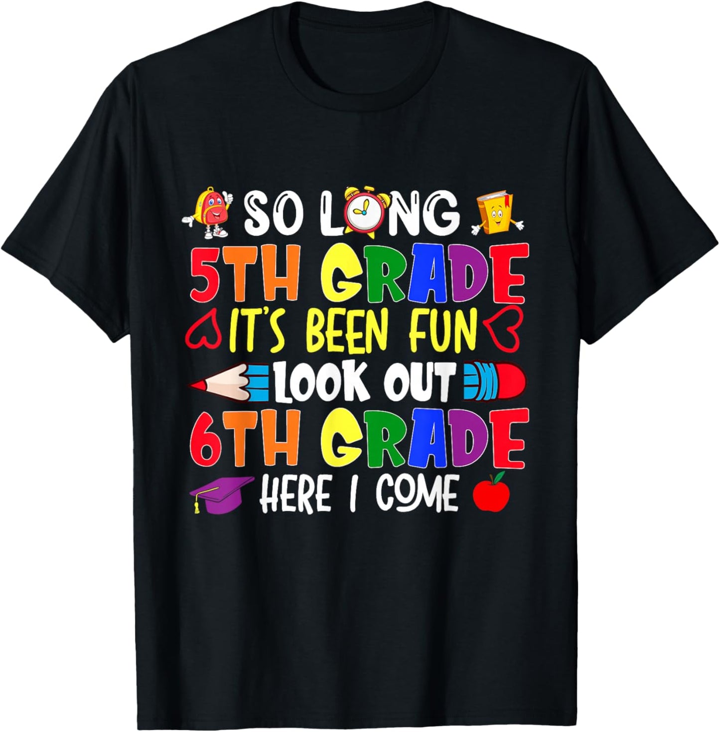 So Long 5th Grade It's been Fun Look Out 6th Grade T-Shirt - T-Shirt | Black