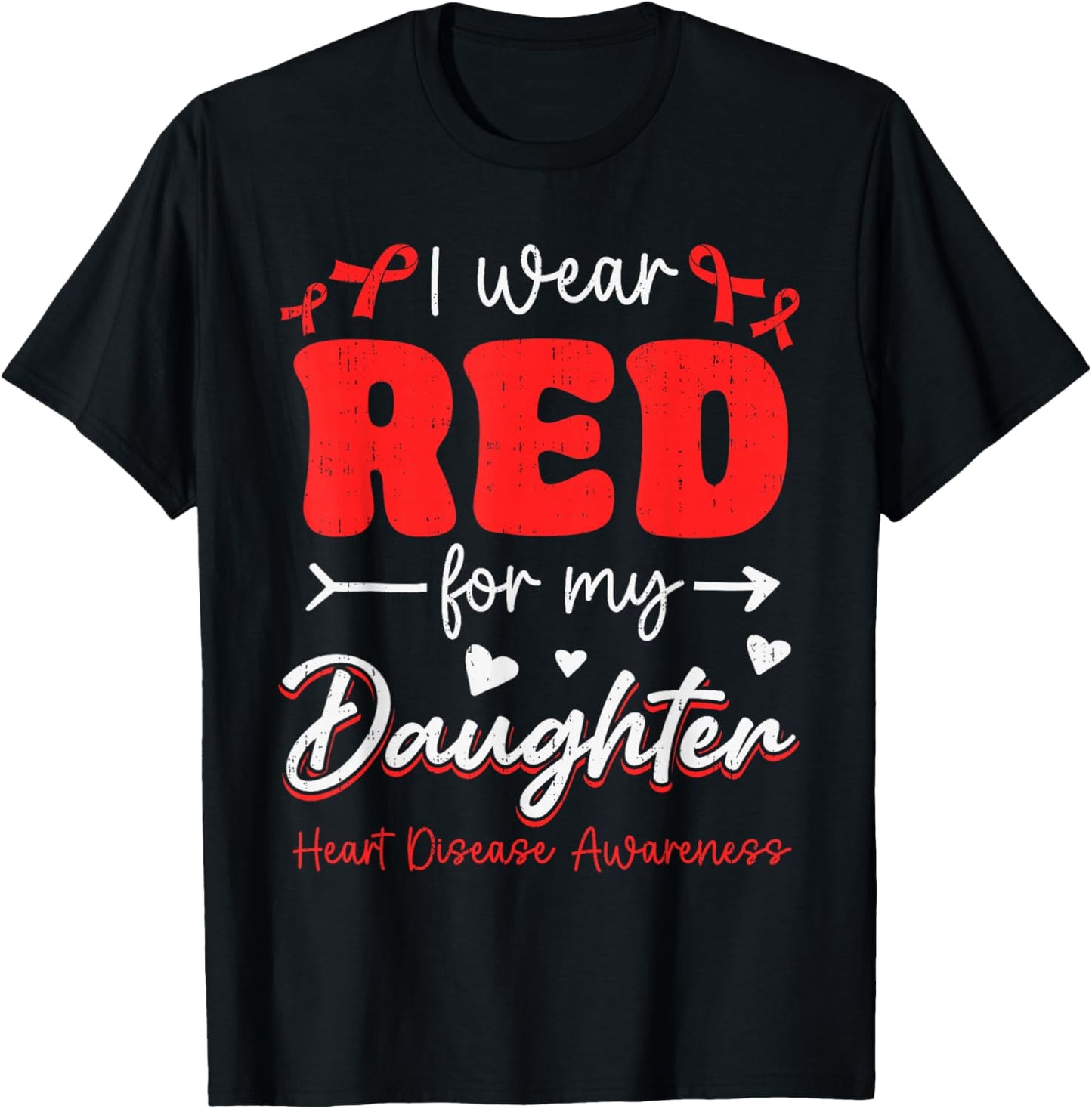 I Wear Red for Daughter Heart Disease Awareness CHD Family T-Shirt - T-Shirt | Black