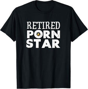 Retired Porn Star Adult Funny Retirement Hen or bachelor T-Shirt - T-Shirt | Black