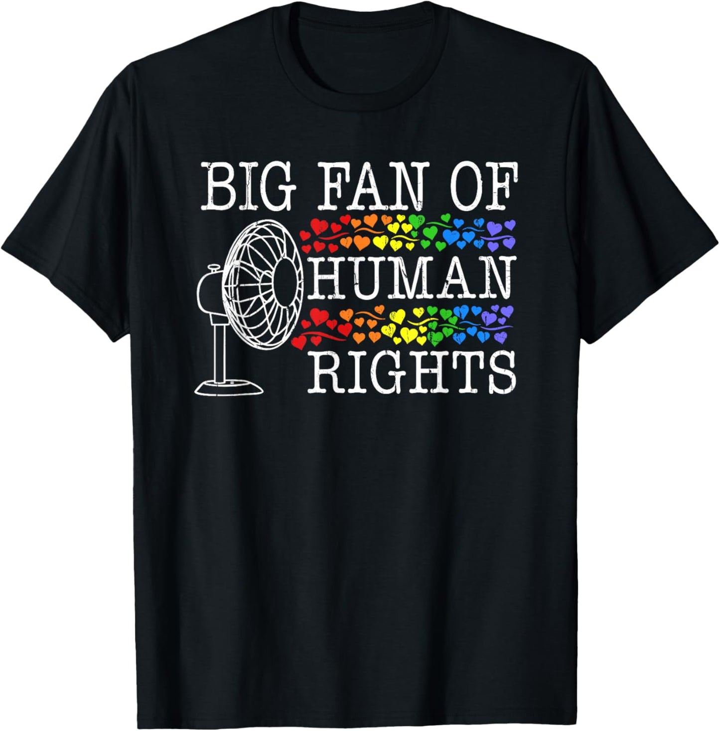 Big Fan of Human Rights, Rainbow Hearts, Social Justice T-Shirt - T-Shirt | Black