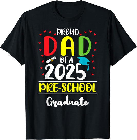 Funny Proud Dad of a Class of 2025 Pre-school Graduate T-Shirt - T-Shirt | Black
