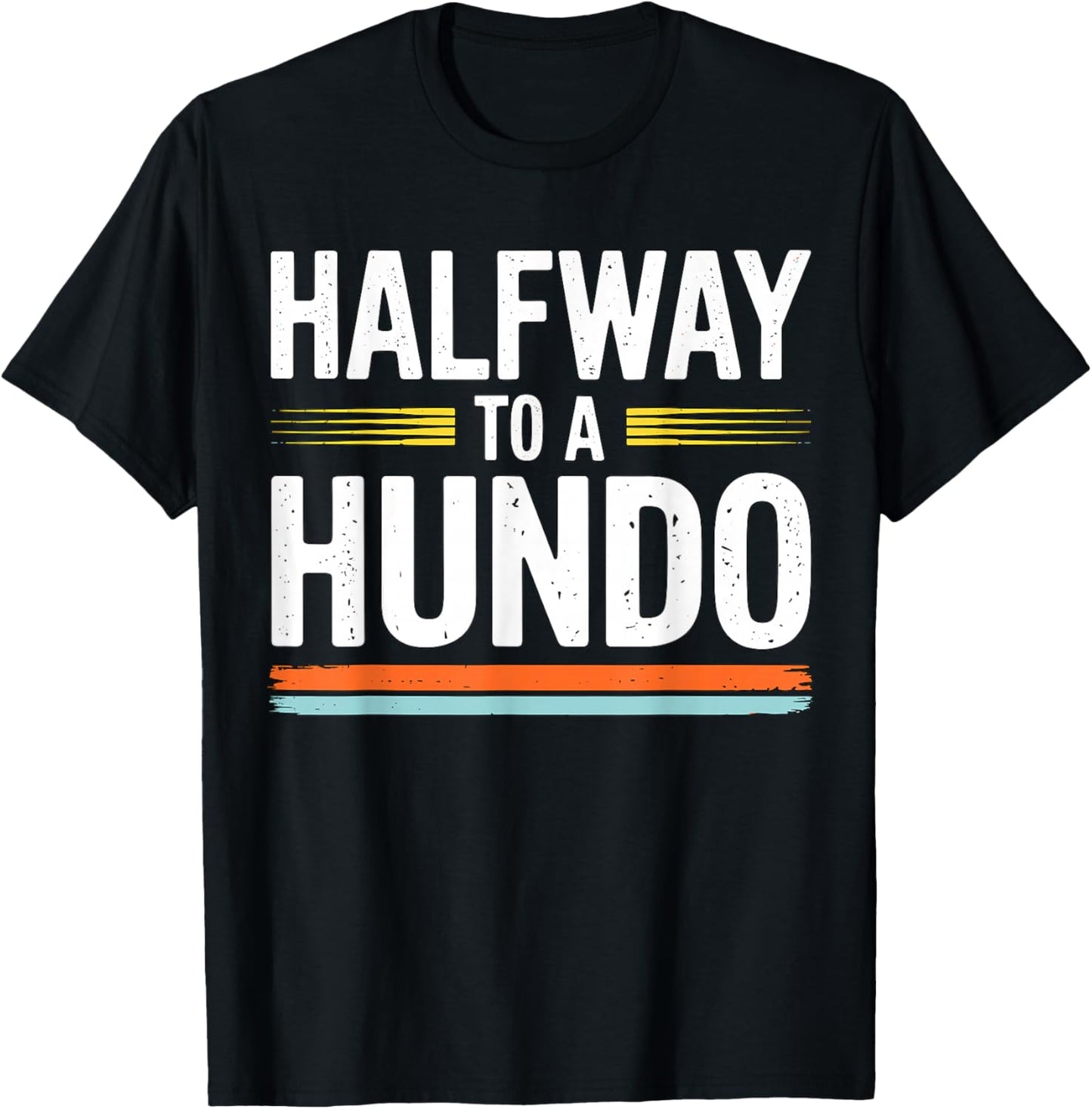 Halfway to a Hundo 50th Birthday T-Shirt - T-Shirt | Black