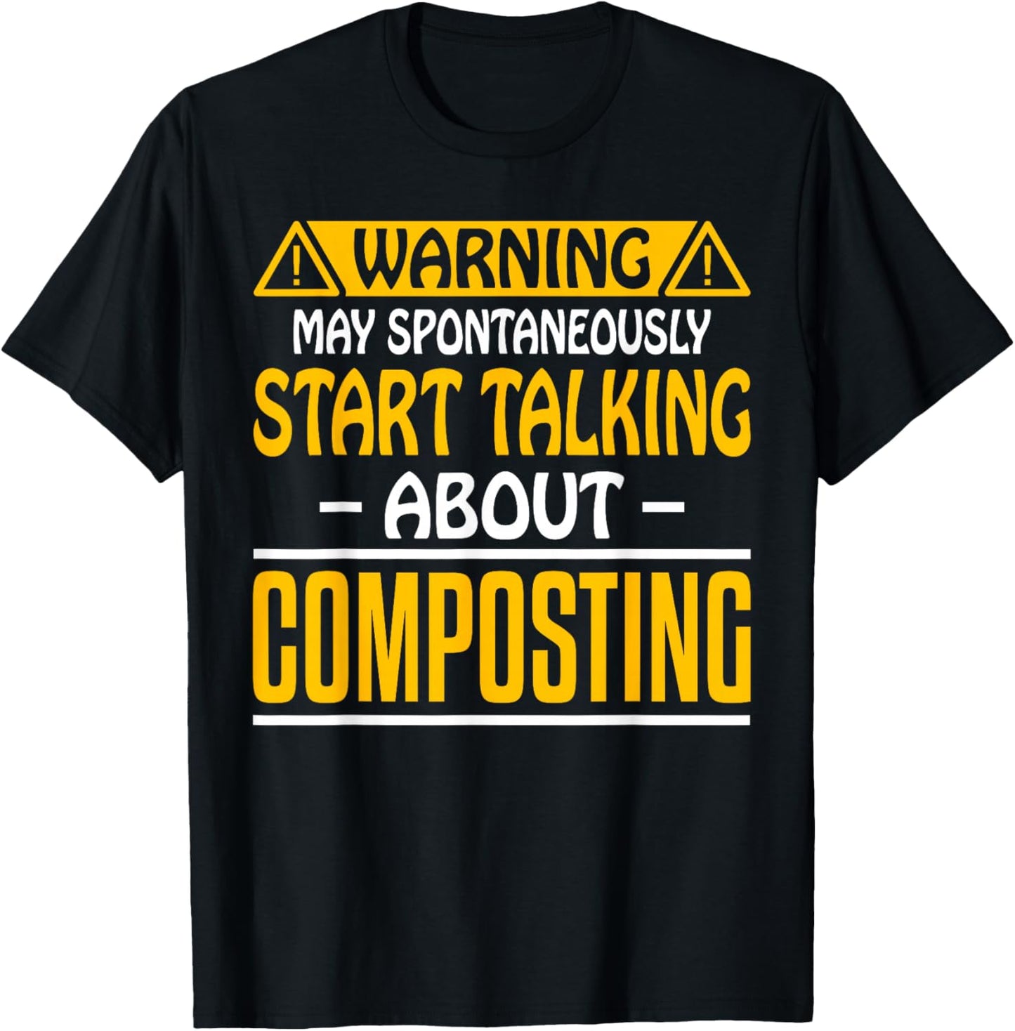 May Spontaneously Start Talking About Composting Composter T-Shirt - T-Shirt | Black