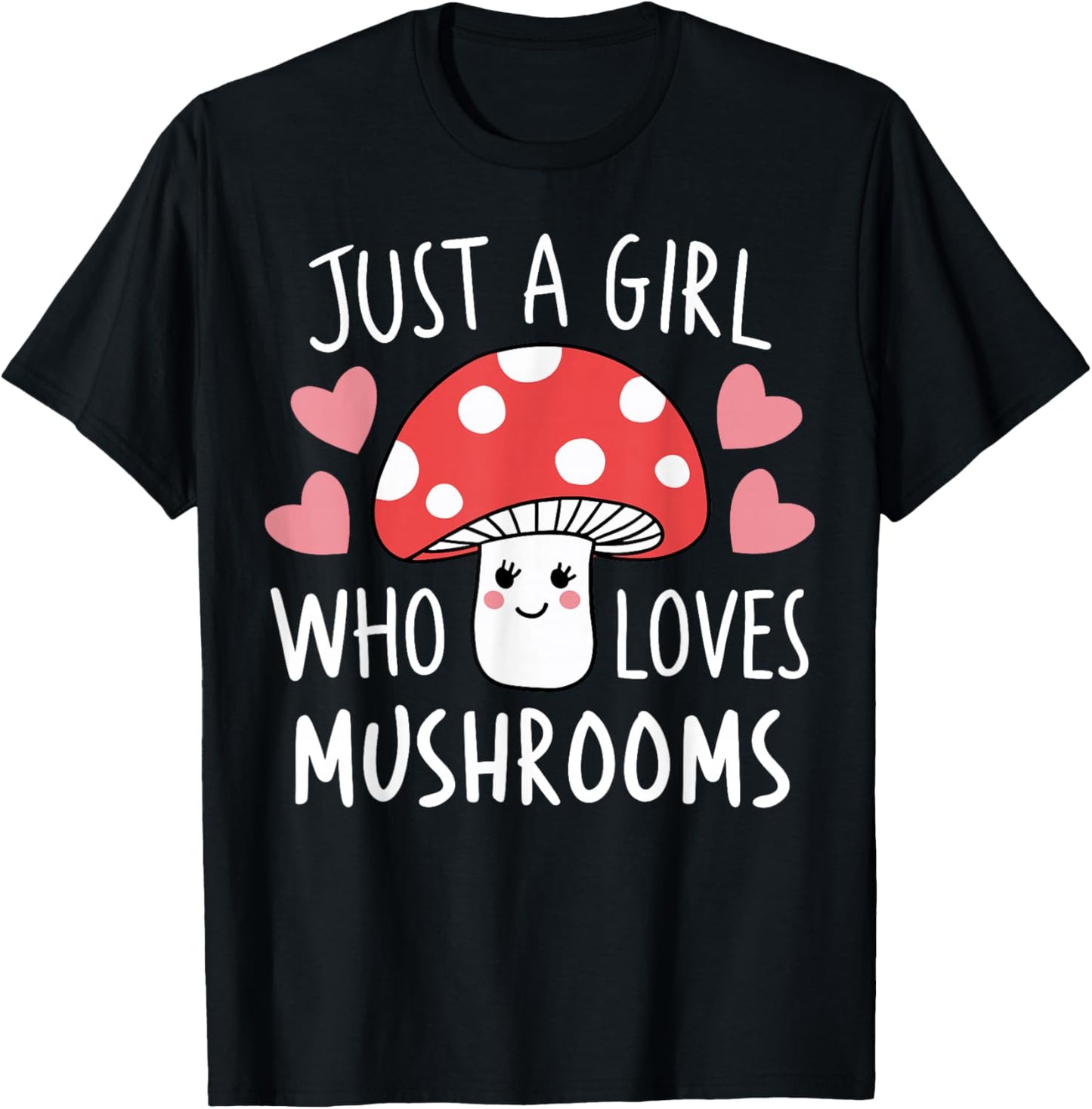 Just a Girl Who Loves Mushrooms Cute Mushroom T-Shirt - T-Shirt | Black