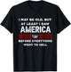 I May Be Old, But ... Funny T-Shirt - T-Shirt | Black