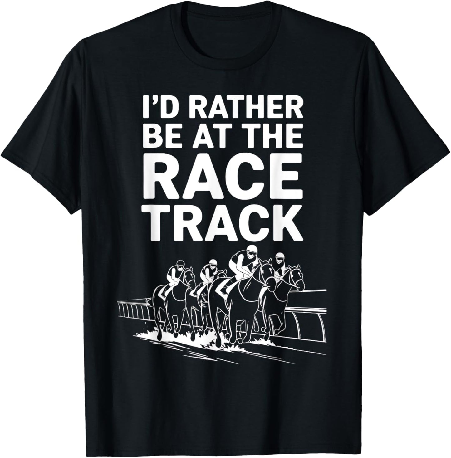 I'd Rather Be At The Race Track T-Shirt - T-Shirt | Black