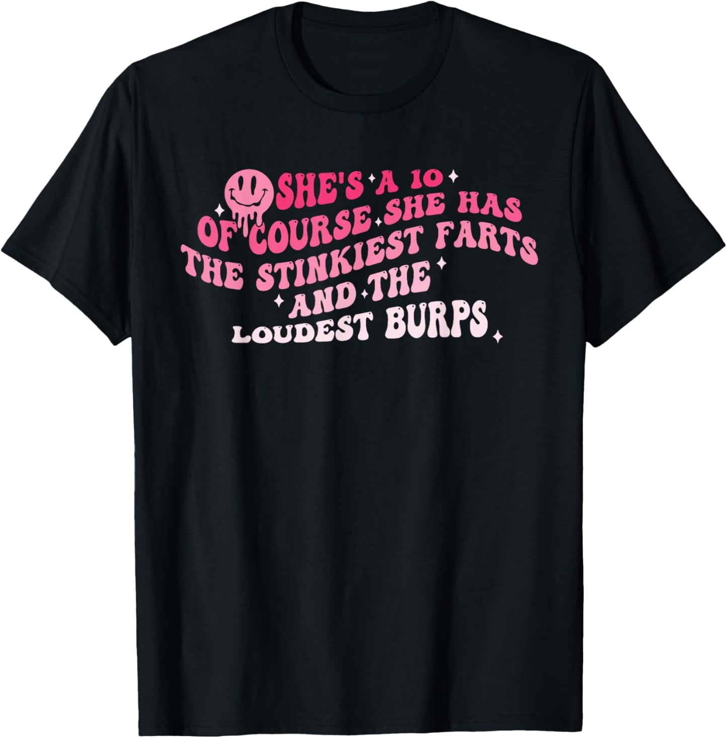 of Course She Has The Stinkiest Farts and The Loudest Burps T-Shirt - T-Shirt | Black