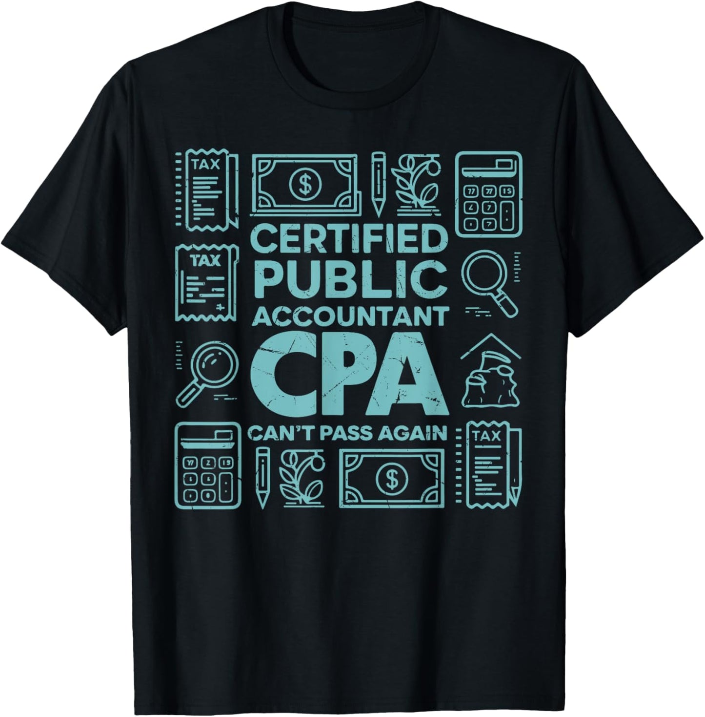Certified Public Accountant CPA Can’t Pass Again Tax Season T-Shirt - T-Shirt | Black