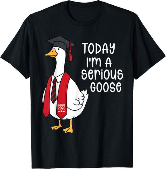Funny Graduation Senior 2026 Today Im A Serious Goose T-Shirt - T-Shirt | Black