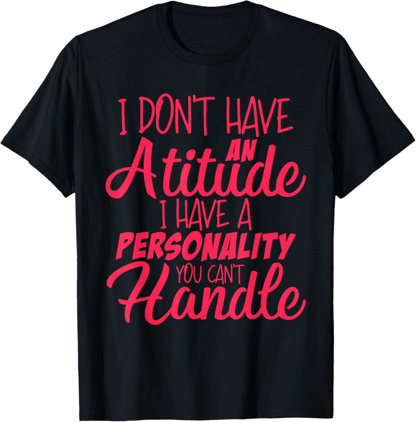 I Don't Have An Attitude Problem | Funny Sarcastic T-Shirt - T-Shirt | Black