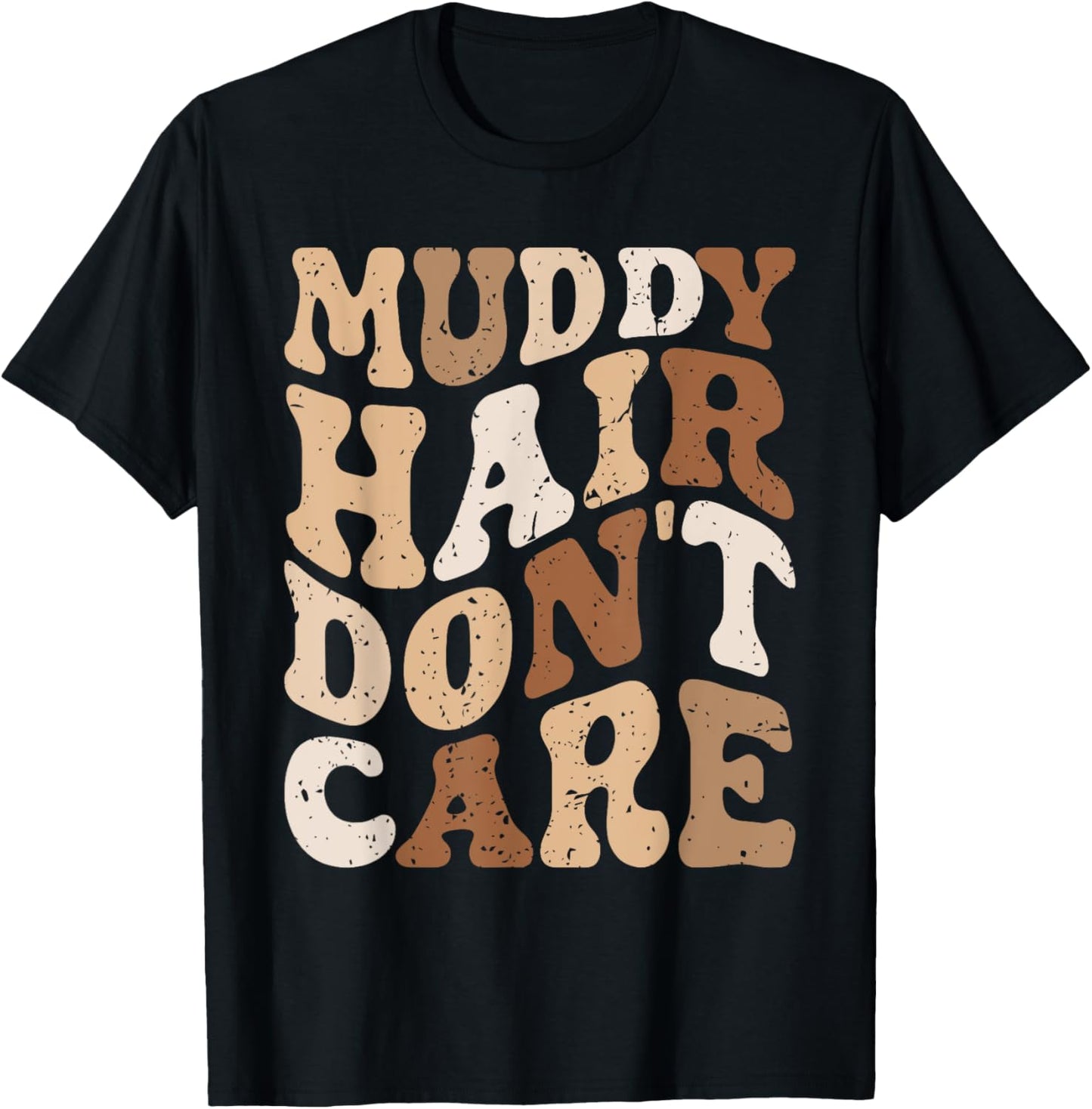 Muddy Hair Don't Care Funny Mud Run Women Muddy Race Running T-Shirt - T-Shirt | Black