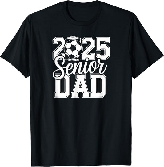 Senior Soccer Dad 2025 Team High School Graduation Proud T-Shirt - T-Shirt | Black