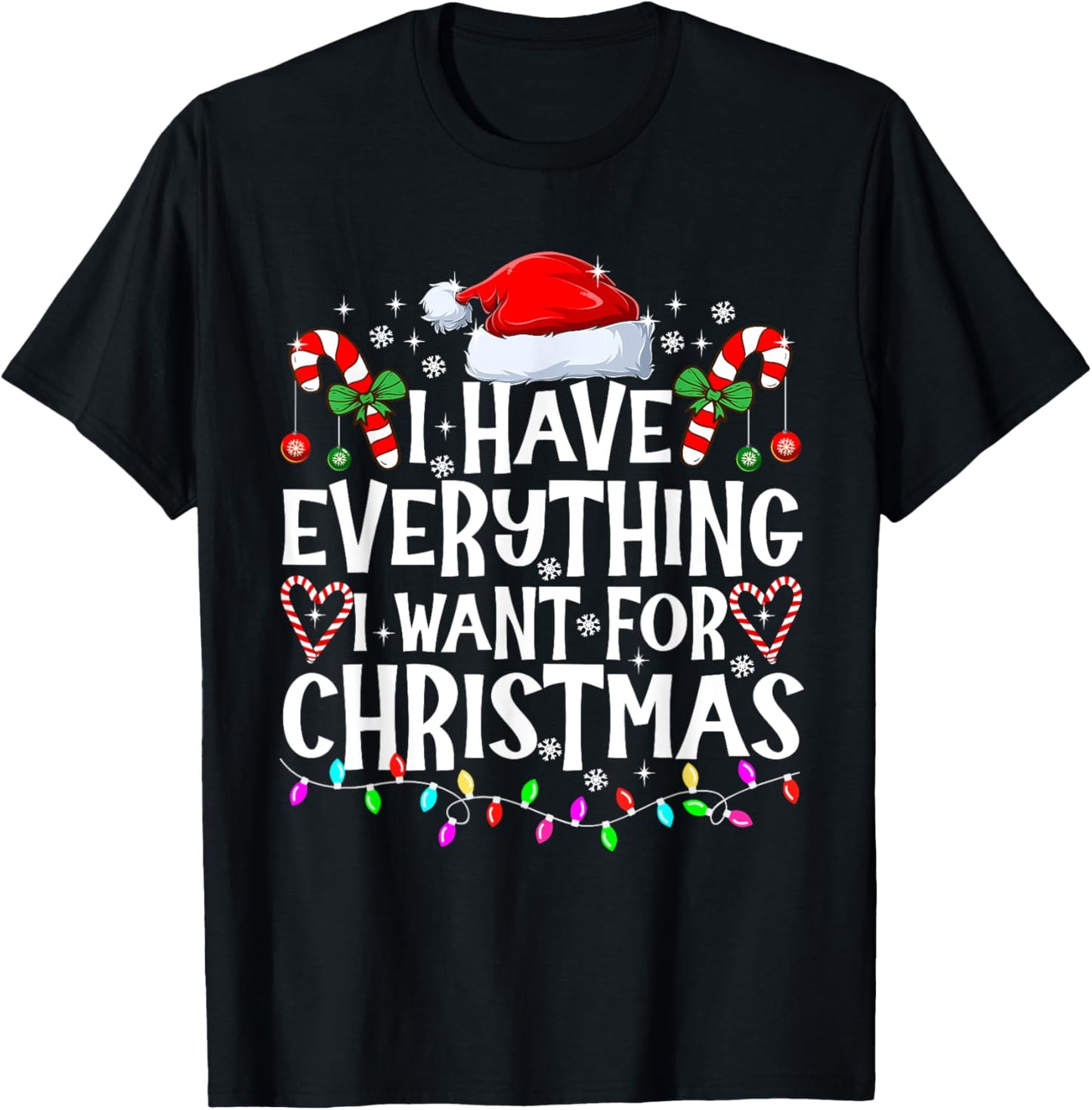 I Have Everything I Want For Christmas Its Me I'm Everything T-Shirt - T-Shirt | Black
