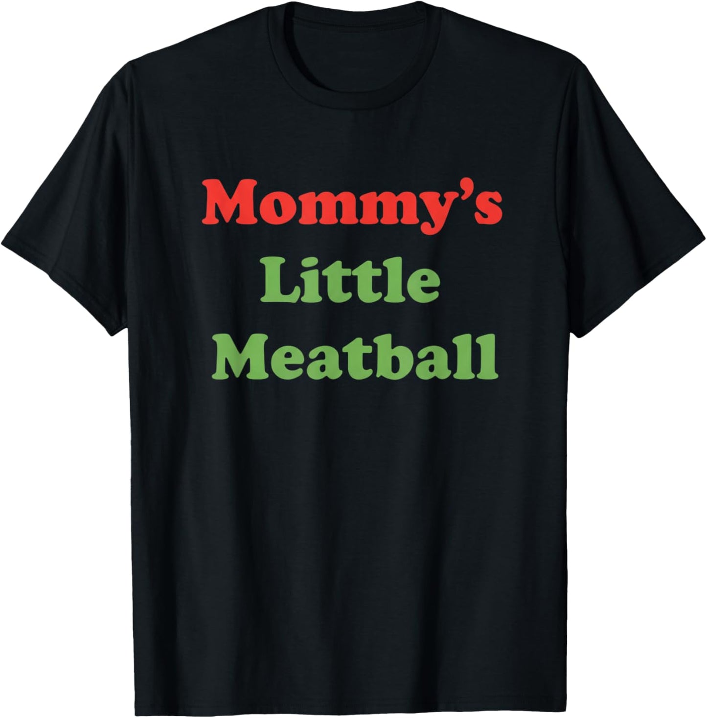 Mommy's Little Meatball Mom Funny Family Kitchen Saying T-Shirt - T-Shirt | Black