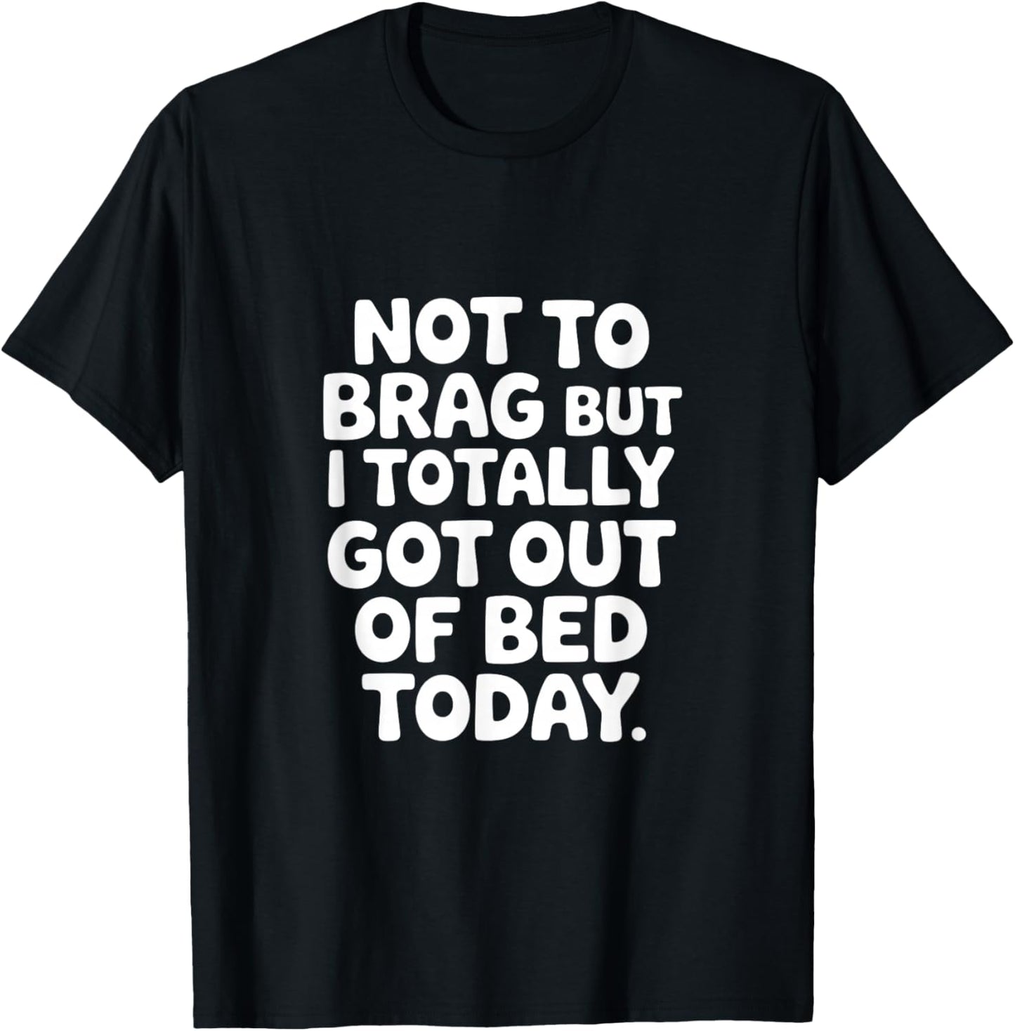 Don't specify but I got up T-Shirt - T-Shirt | Black