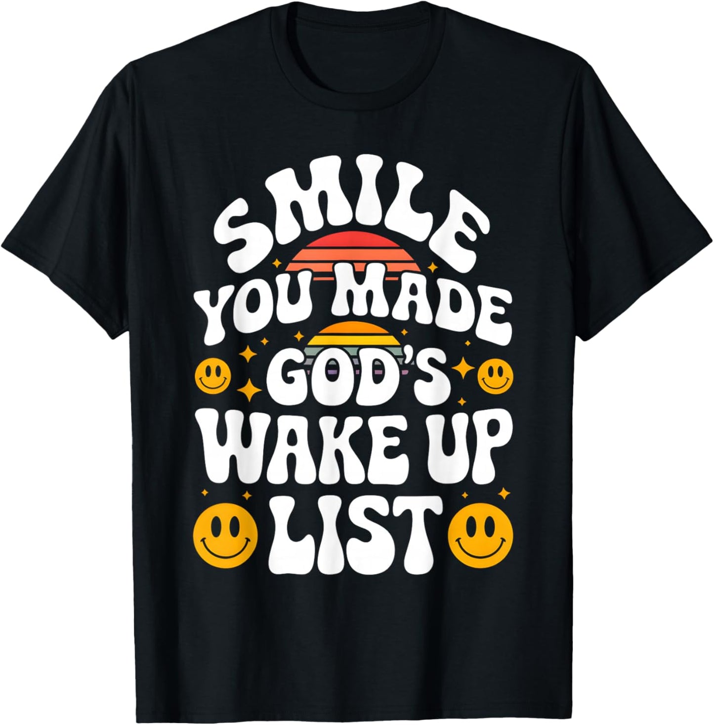 Smile You Made God's Wake Up List Christian Jesus Faith T-Shirt - T-Shirt | Black