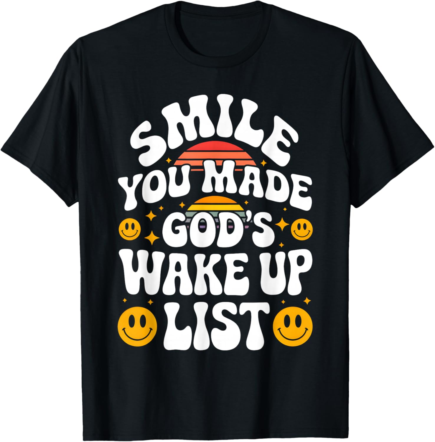 Smile You Made God's Wake Up List Christian Jesus Faith T-Shirt - T-Shirt | Black