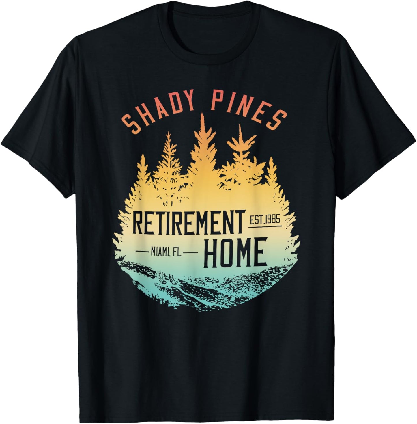 Shady Pines Retirement Est.1985 Miami Fl Home T-Shirt - T-Shirt | Black