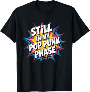 Still in My Pop Punk Phase Emo Nostalgia Fan T-Shirt - T-Shirt | Black
