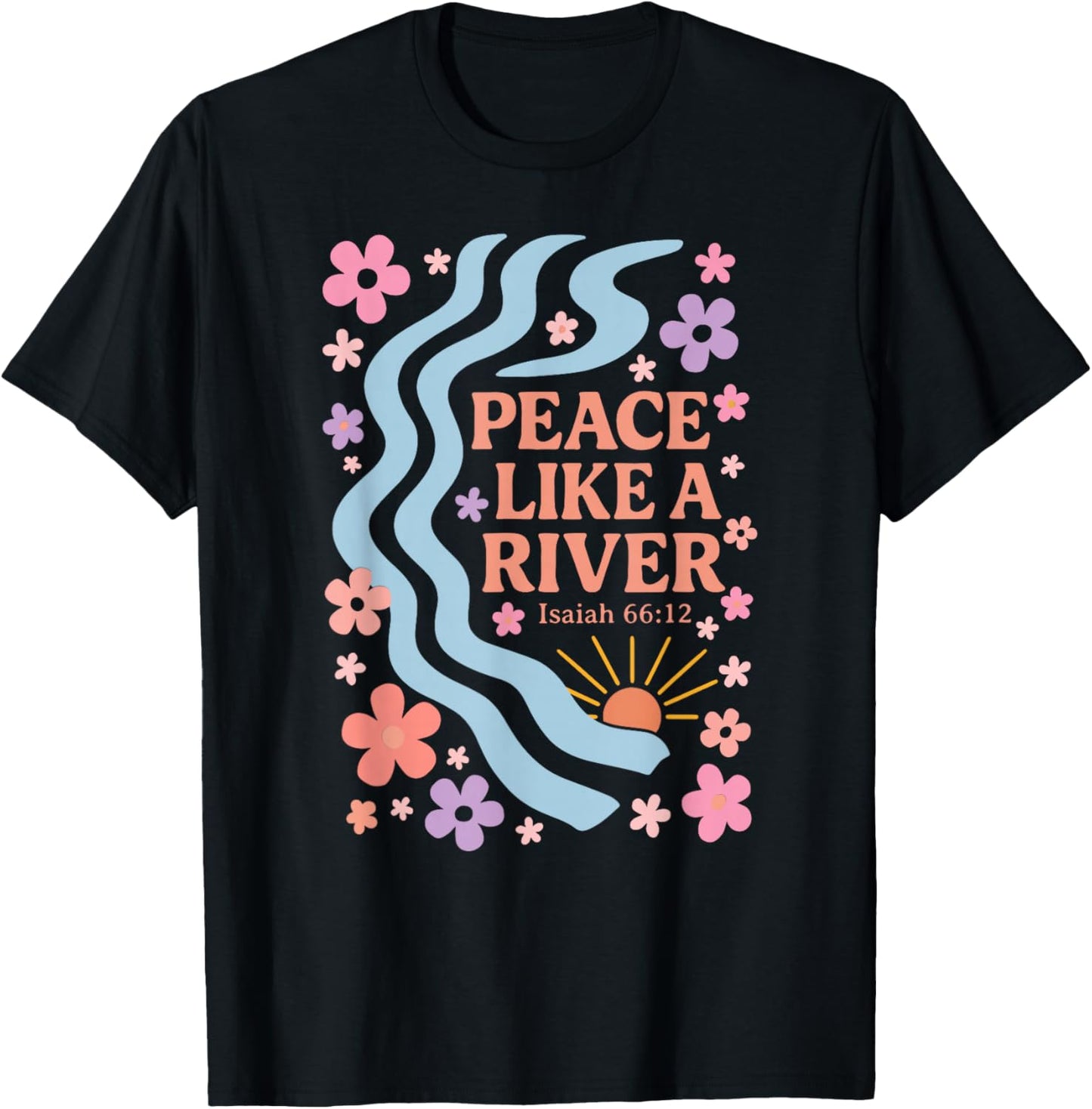Peace Like A River - Isaiah 66:12 T-Shirt - T-Shirt | Black