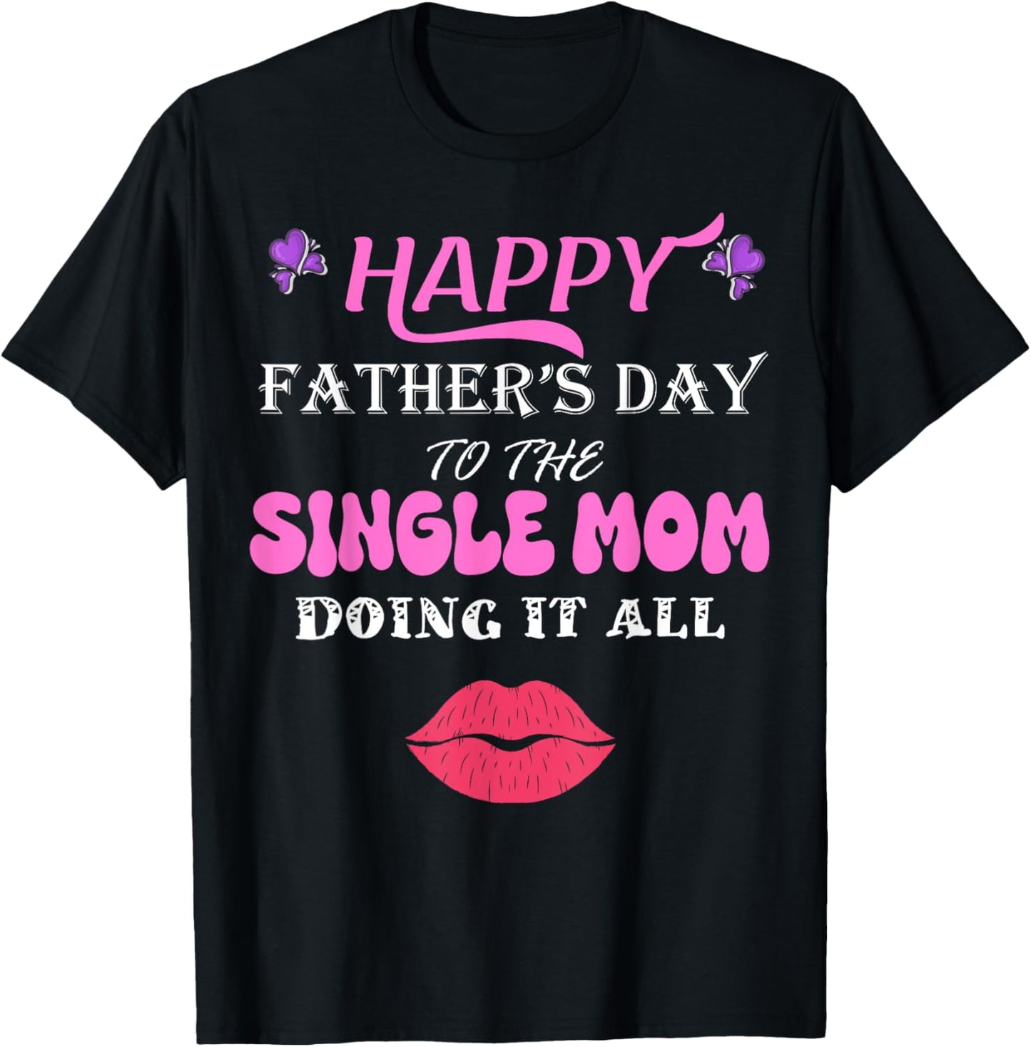Happy Father's Day to the single Mom doing it all T-Shirt - T-Shirt | Black