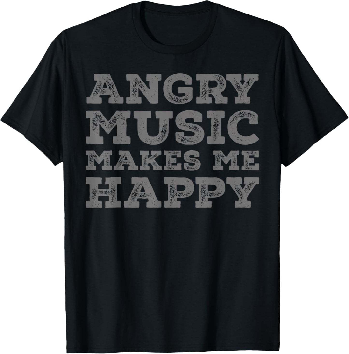 Angry Music Makes Me Happy - Funny Angry Music Lover T-Shirt - T-Shirt | Black