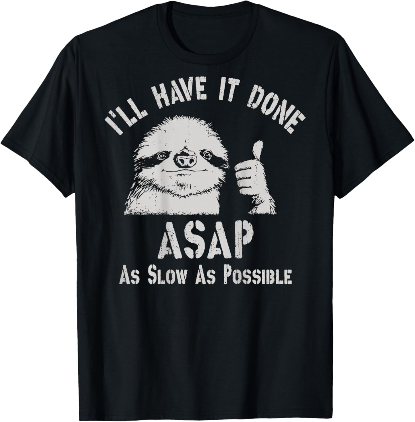 I'll Have It Done ASAP As Slow As Possible Sloth On Back T-Shirt - T-Shirt | Black