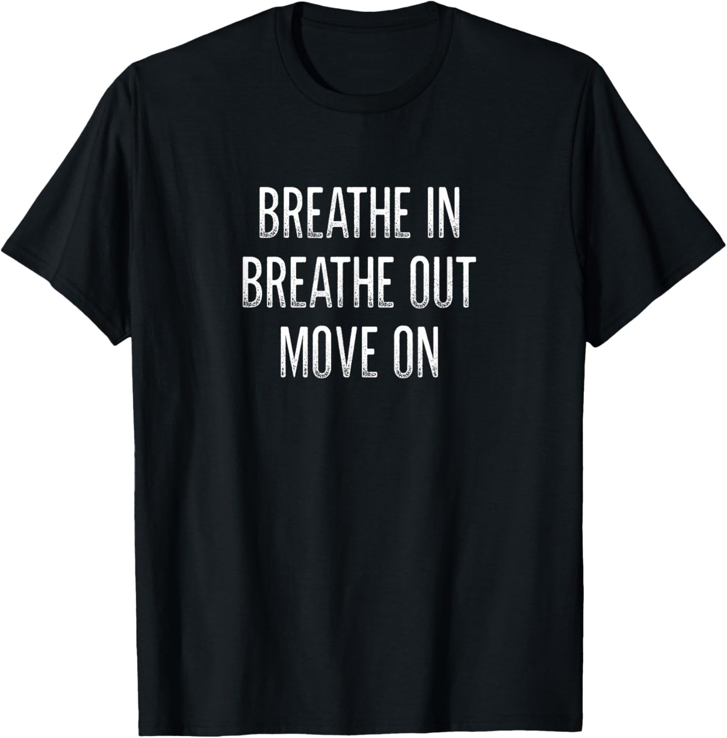 Breathe In - Breathe Out - Move On - Vintage Style T-Shirt - T-Shirt | Black