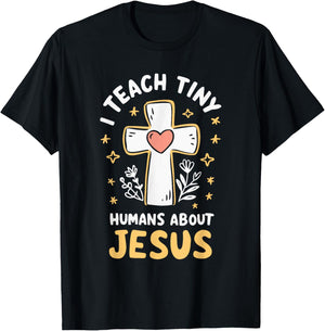 I Teach Tiny Humans About Jesus T-Shirt - T-Shirt | Black
