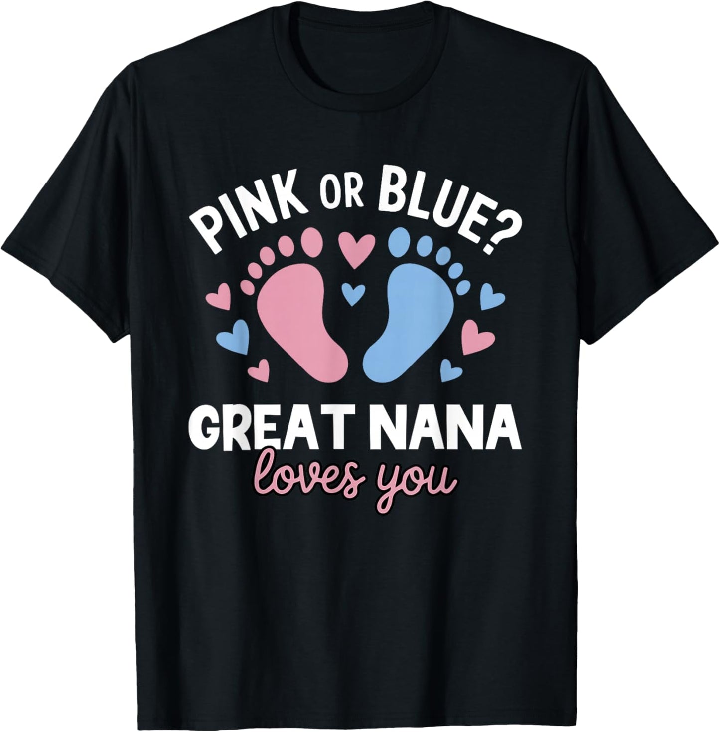 Pink Or Blue Great Nana Loves You Gender Reveal Party T-Shirt - T-Shirt | Black