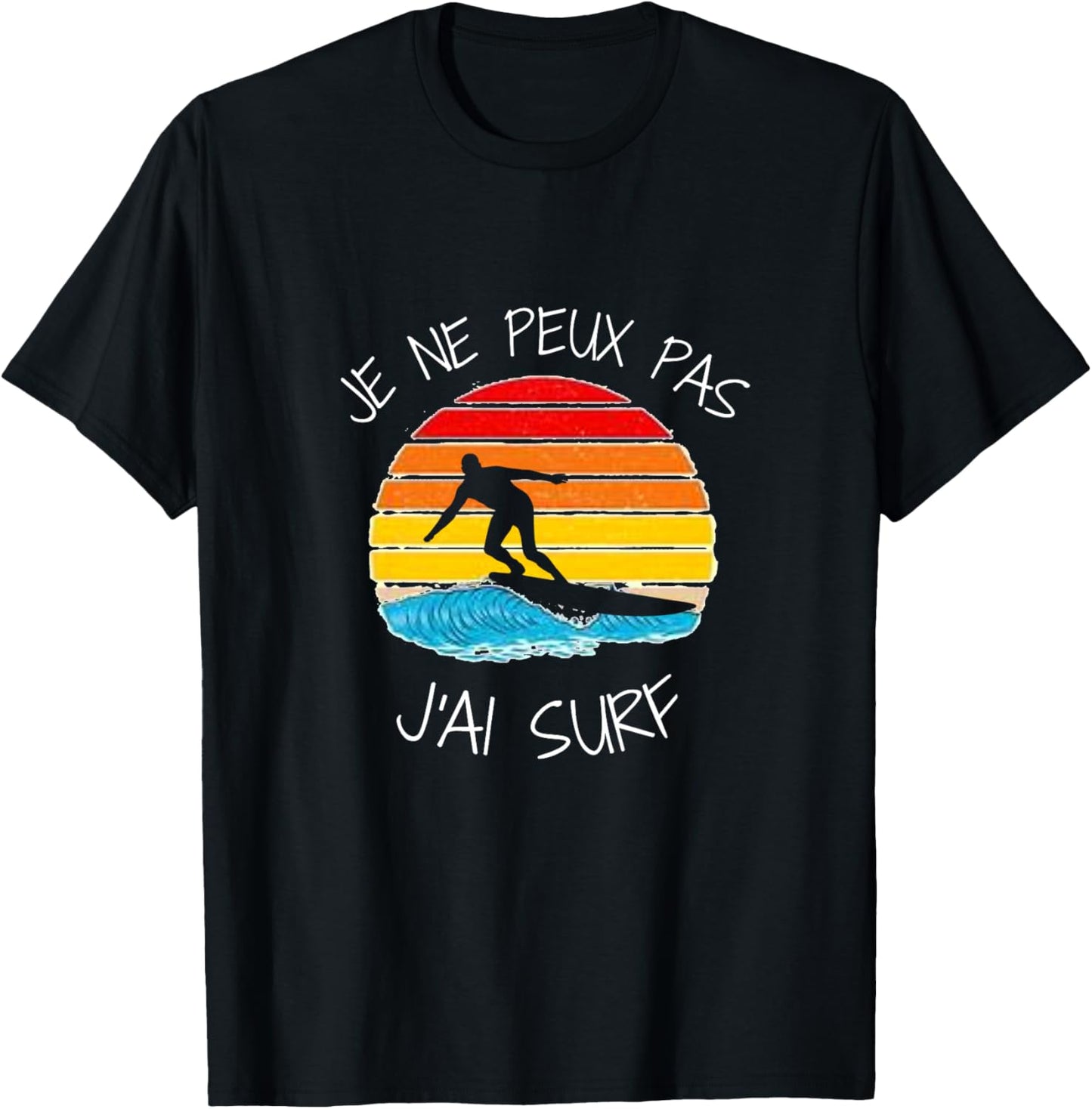 Je NE Peux Pas J'Ai Surf pour Surfer Homme Femme Enfant Girl Haut de Gamme T-Shirt - T-Shirt | Black
