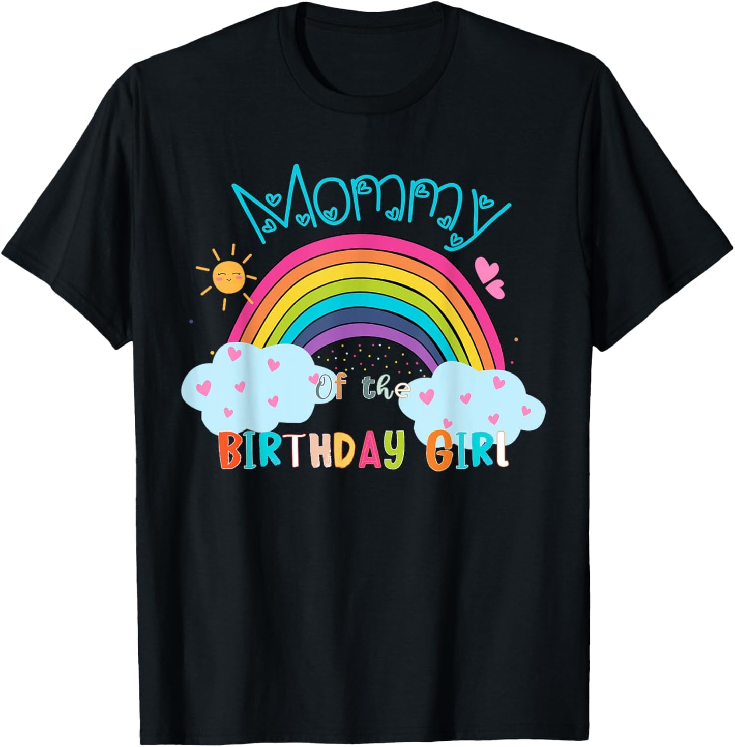 Mommy of The Birthday Girl Rainbow B-Day Matching Family T-Shirt - T-Shirt | Black