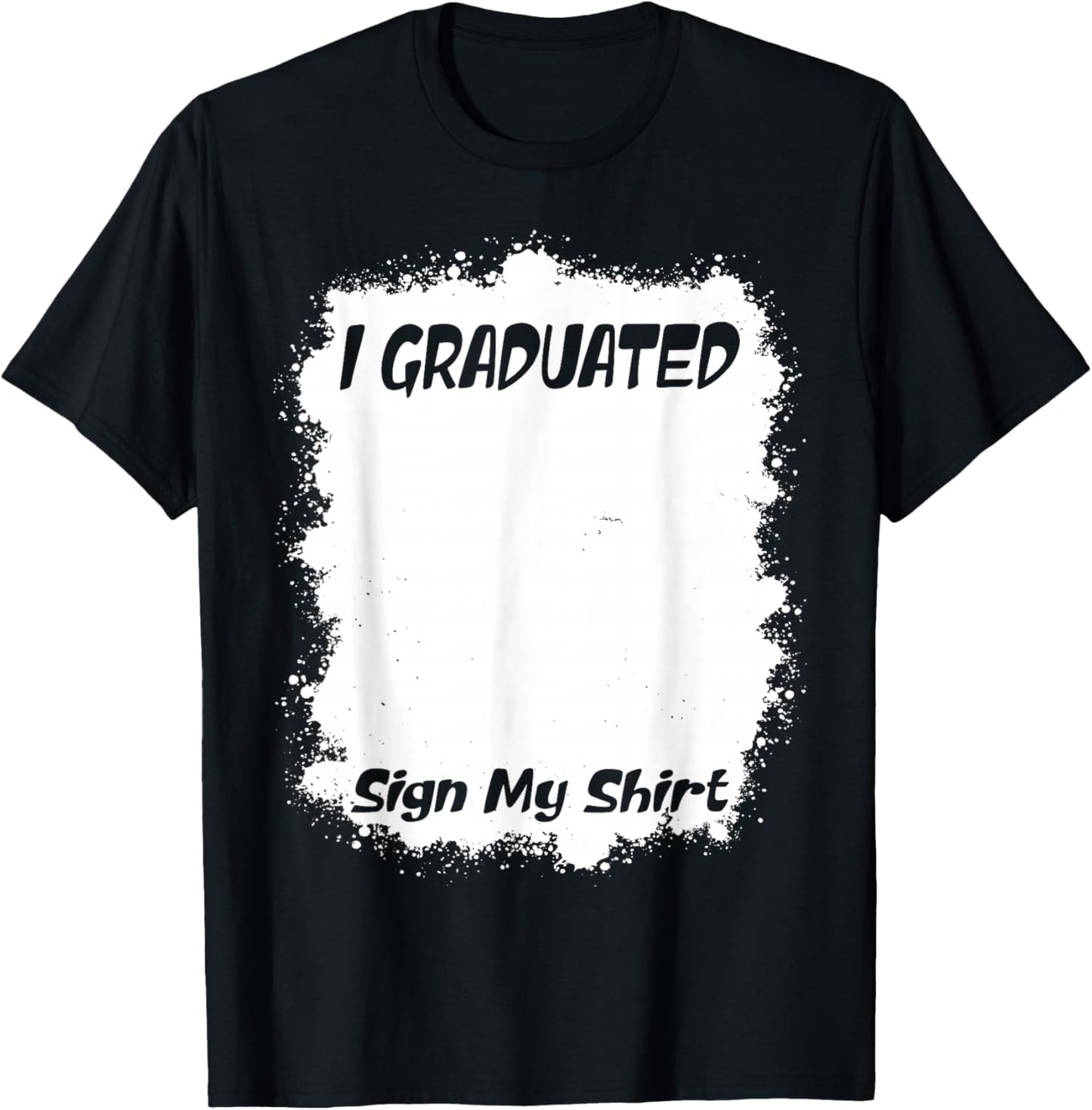 Funny Graduation Senior Signing - I Graduated Sign My T-Shirt - T-Shirt | Black