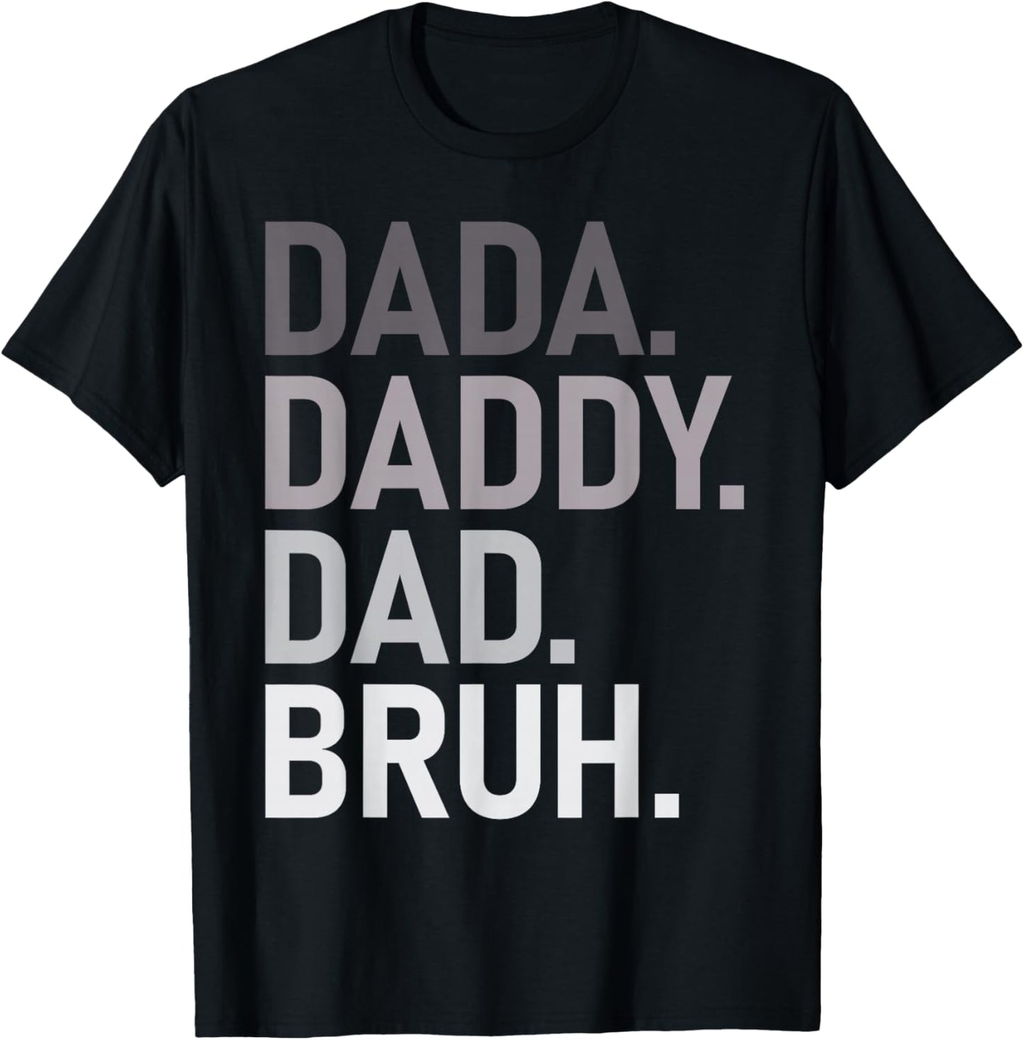 Dada Daddy Dad Bruh Fathers Day Funny Best Dad Ever Men T-Shirt - T-Shirt | Black