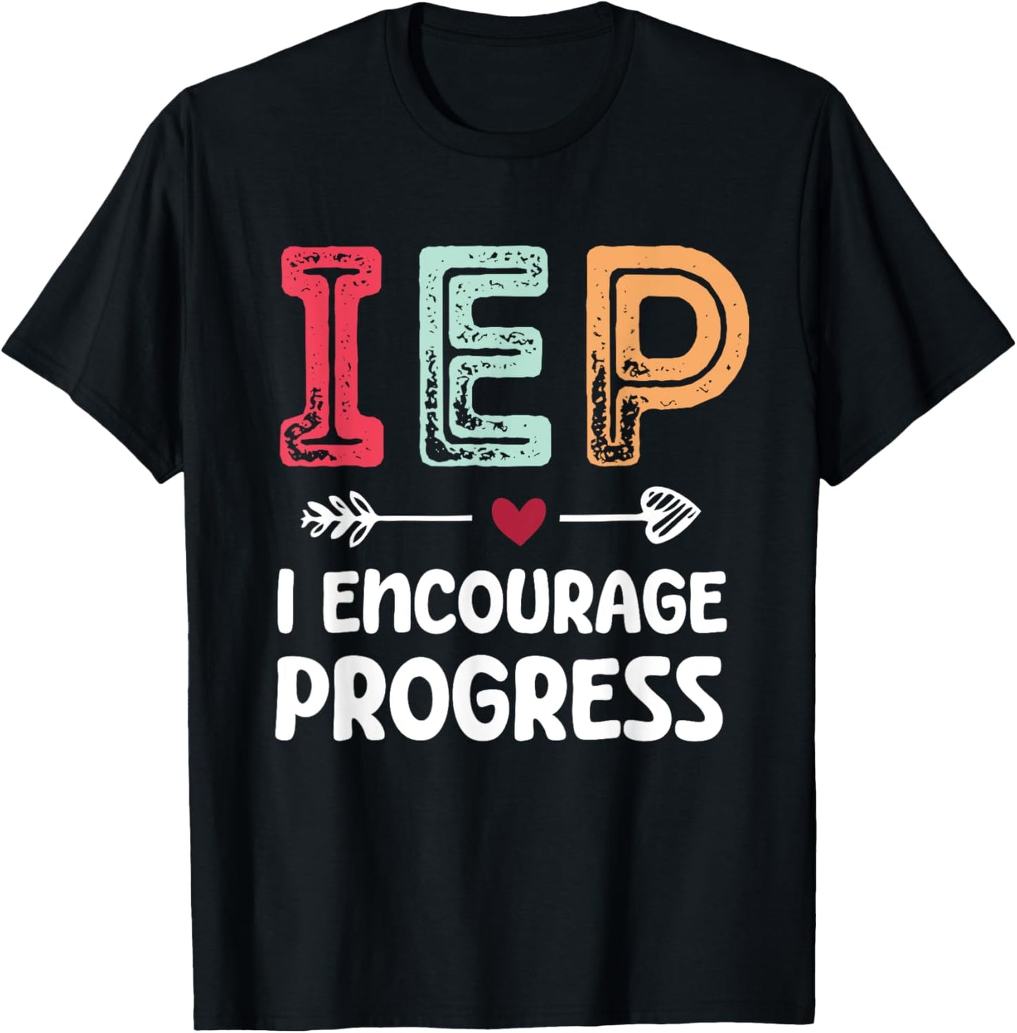 IEP I Encourage Progress - Special Education Teacher T-Shirt - T-Shirt | Black
