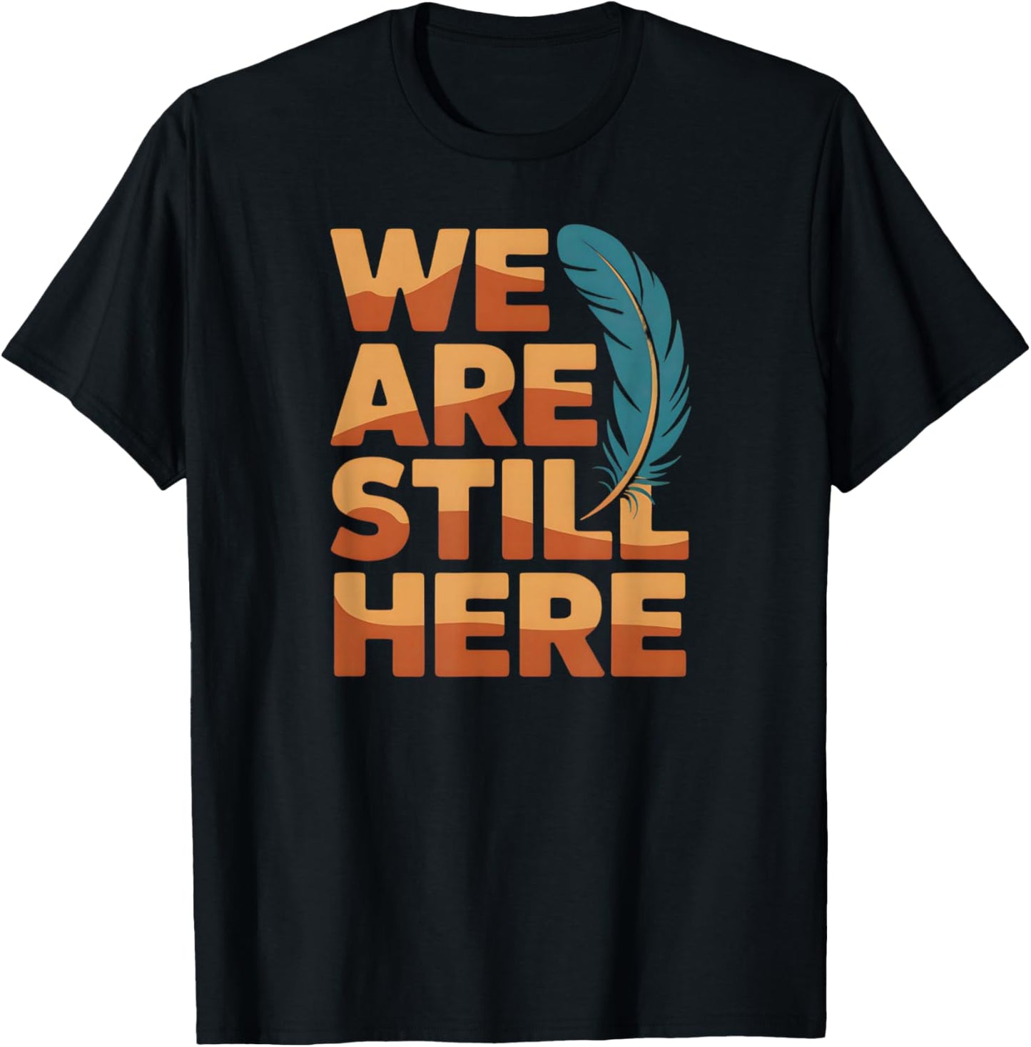 We are Still Here Native Pride Statement T-Shirt - T-Shirt | Black