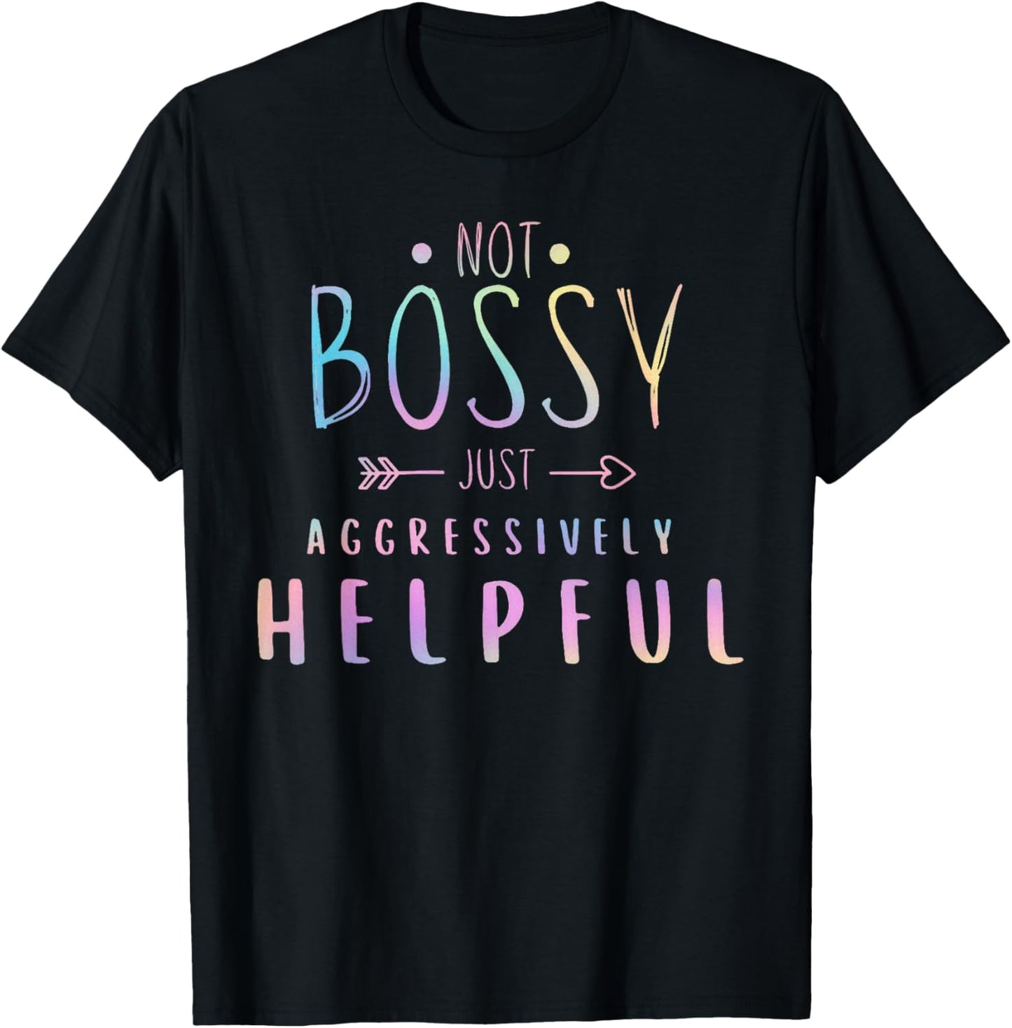 Not Bossy Just Aggressively Helpful Funny Quote Women Humor T-Shirt - T-Shirt | Black